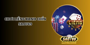 Chơi liêng Xanh Chín Sao789 - Trải Nghiệm Game Cực Đỉnh 2 choi lieng xanh chin sao789 1